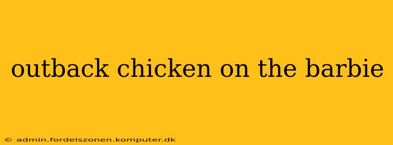 outback chicken on the barbie