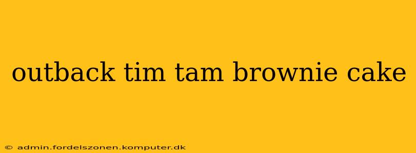 outback tim tam brownie cake