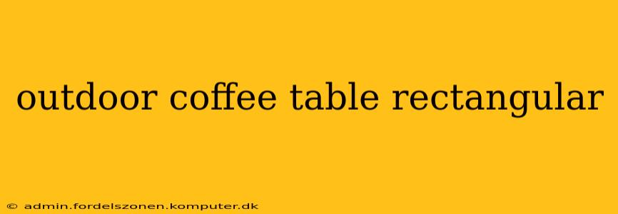 outdoor coffee table rectangular