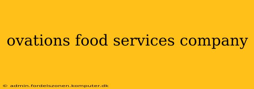 ovations food services company