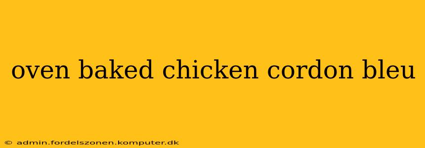 oven baked chicken cordon bleu