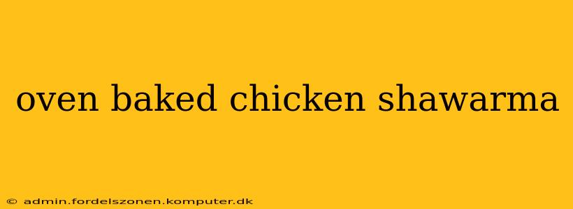 oven baked chicken shawarma