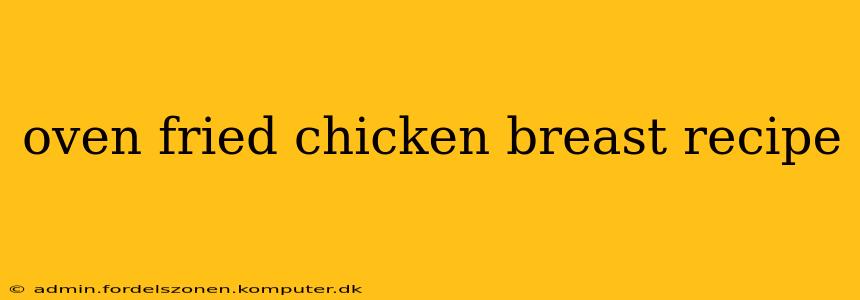 oven fried chicken breast recipe