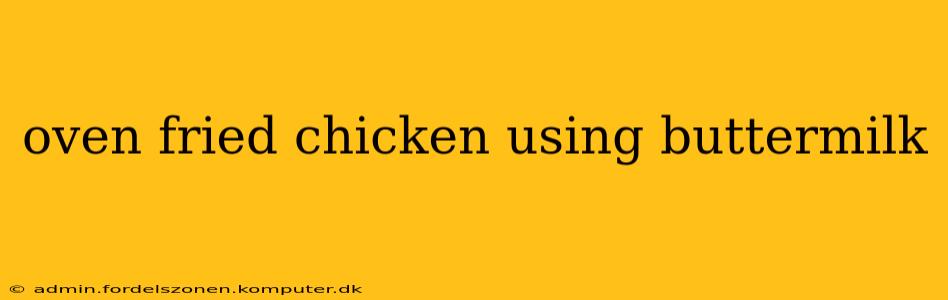 oven fried chicken using buttermilk