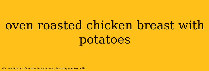oven roasted chicken breast with potatoes