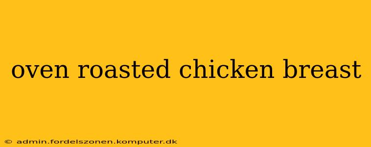 oven roasted chicken breast