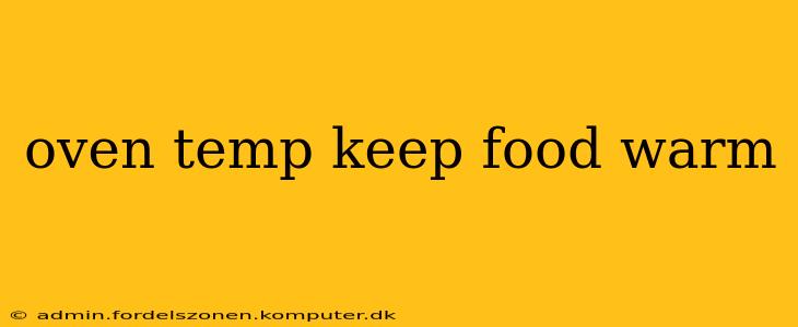 oven temp keep food warm