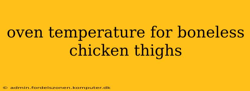 oven temperature for boneless chicken thighs