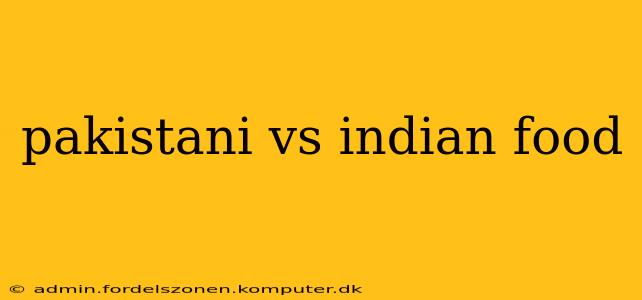 pakistani vs indian food