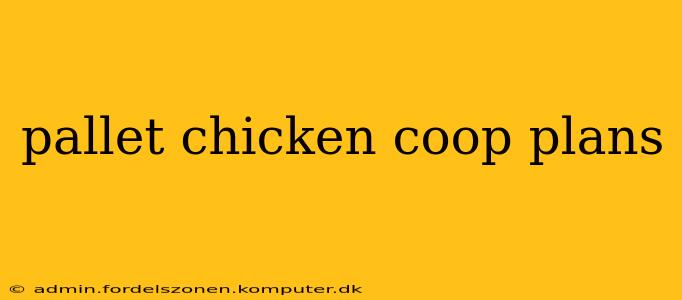 pallet chicken coop plans