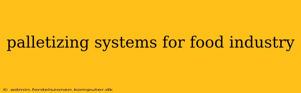 palletizing systems for food industry