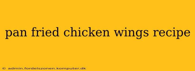 pan fried chicken wings recipe
