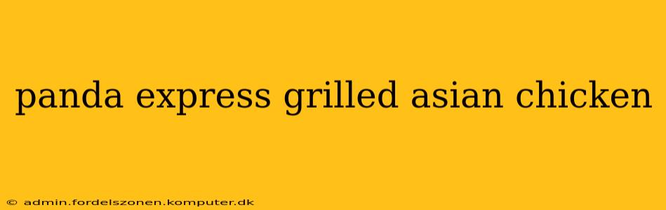 panda express grilled asian chicken