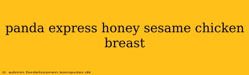 panda express honey sesame chicken breast