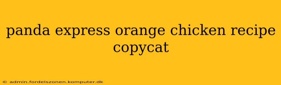 panda express orange chicken recipe copycat