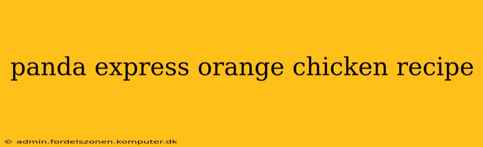 panda express orange chicken recipe