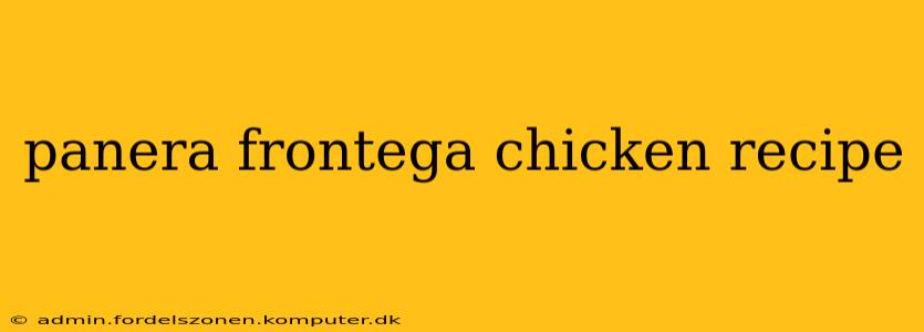 panera frontega chicken recipe