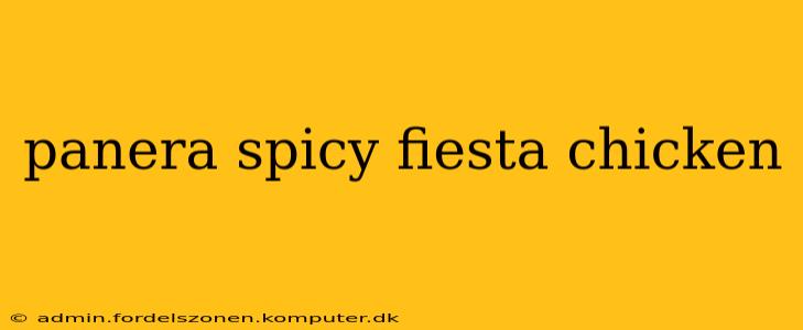 panera spicy fiesta chicken