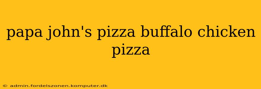 papa john's pizza buffalo chicken pizza
