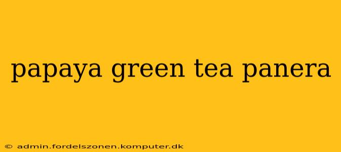 papaya green tea panera