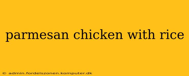parmesan chicken with rice