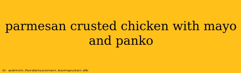 parmesan crusted chicken with mayo and panko