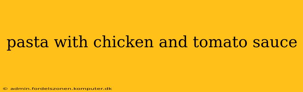 pasta with chicken and tomato sauce