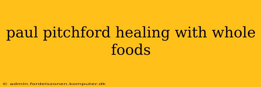 paul pitchford healing with whole foods