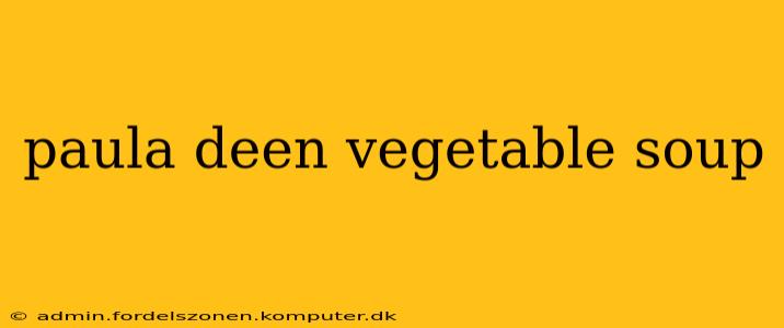 paula deen vegetable soup