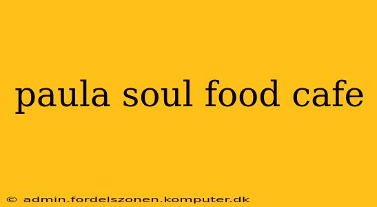 paula soul food cafe