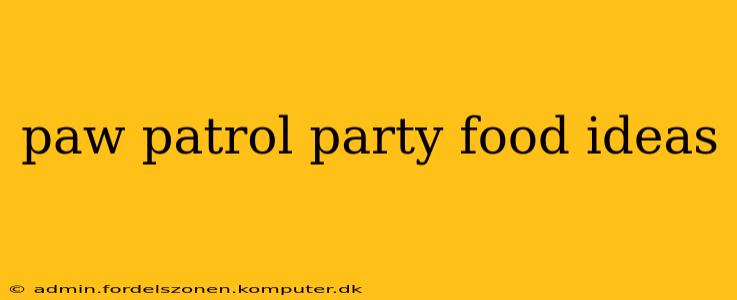 paw patrol party food ideas