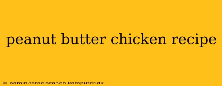 peanut butter chicken recipe
