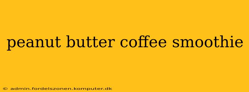 peanut butter coffee smoothie