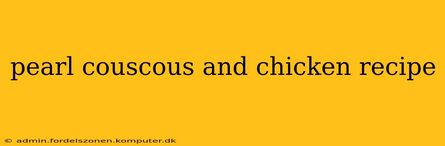 pearl couscous and chicken recipe