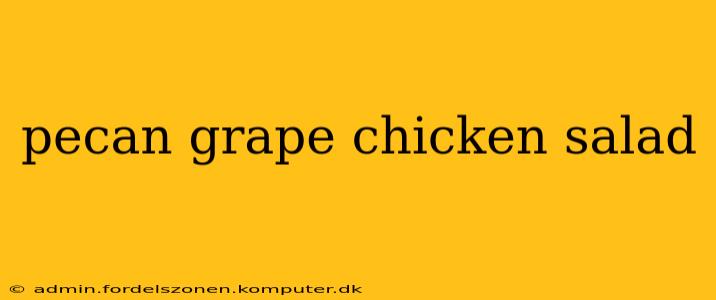 pecan grape chicken salad