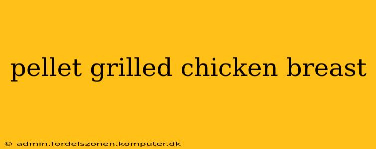 pellet grilled chicken breast