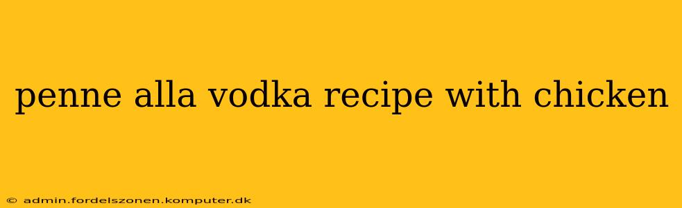 penne alla vodka recipe with chicken