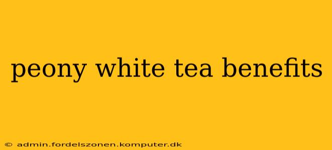 peony white tea benefits