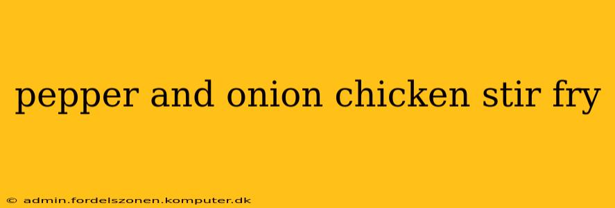 pepper and onion chicken stir fry