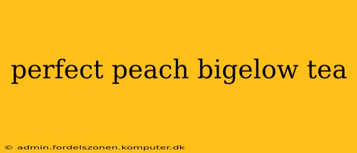 perfect peach bigelow tea