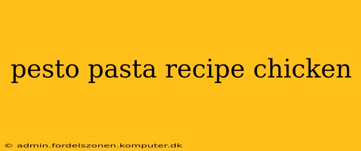 pesto pasta recipe chicken