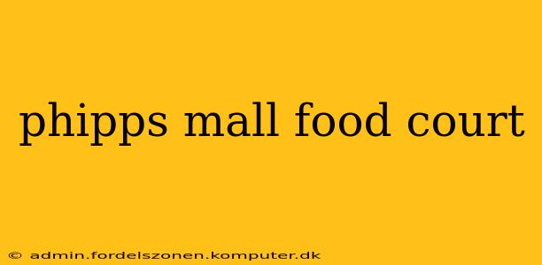 phipps mall food court