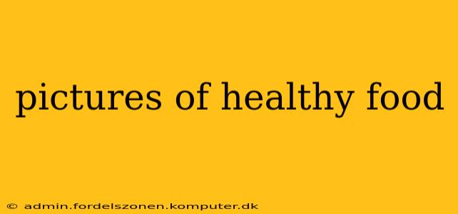 pictures of healthy food