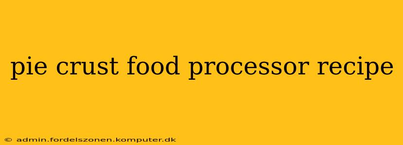 pie crust food processor recipe