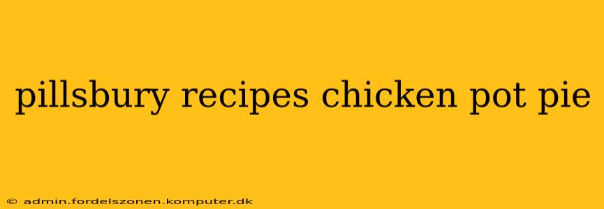 pillsbury recipes chicken pot pie