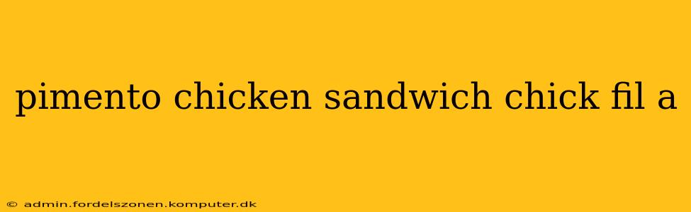 pimento chicken sandwich chick fil a