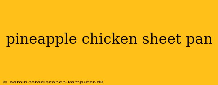 pineapple chicken sheet pan