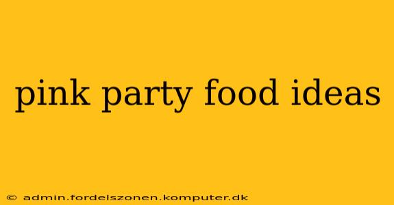pink party food ideas