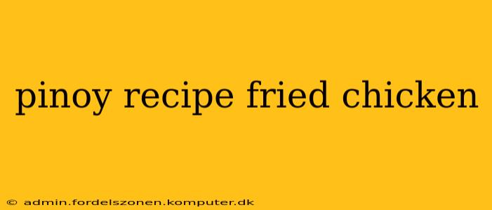 pinoy recipe fried chicken