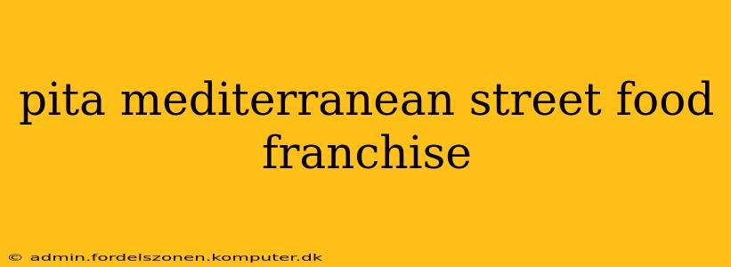 pita mediterranean street food franchise